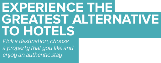 Experience the greatest alternative to hotels